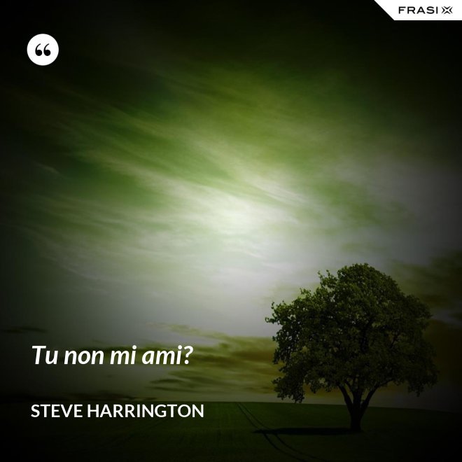 Tu non mi ami? - Steve Harrington