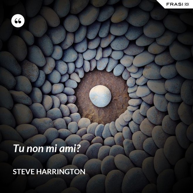 Tu non mi ami? - Steve Harrington