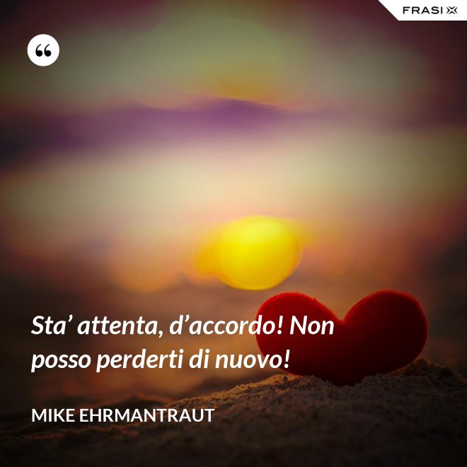 Sta’ attenta, d’accordo! Non posso perderti di nuovo! - Mike Ehrmantraut