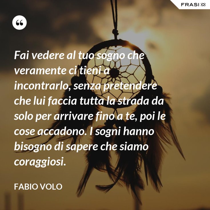 Ho Fatto Molti Sogni Per Arrivare Qui