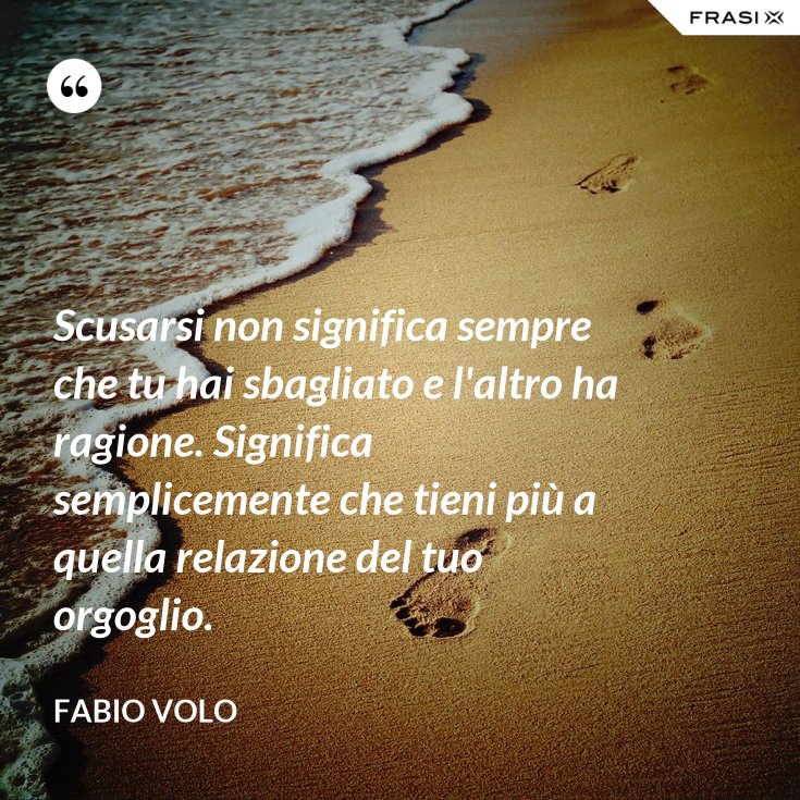 Chiedere Scusa Anche Se Si Ha Ragione Frasi