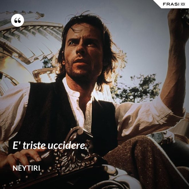 E' triste uccidere. - Neytiri