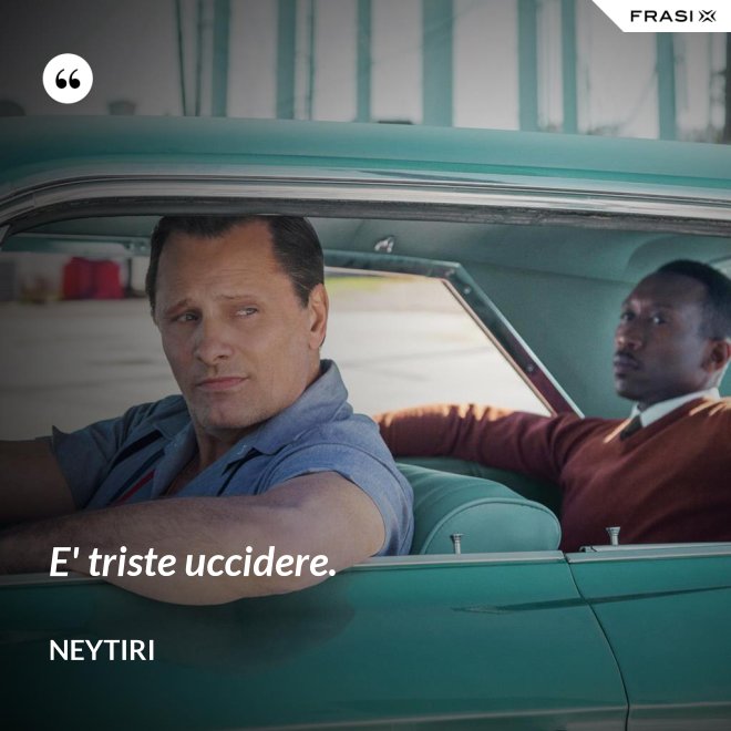 E' triste uccidere. - Neytiri