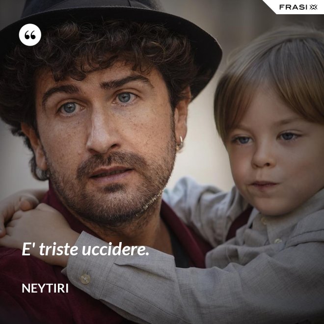 E' triste uccidere. - Neytiri