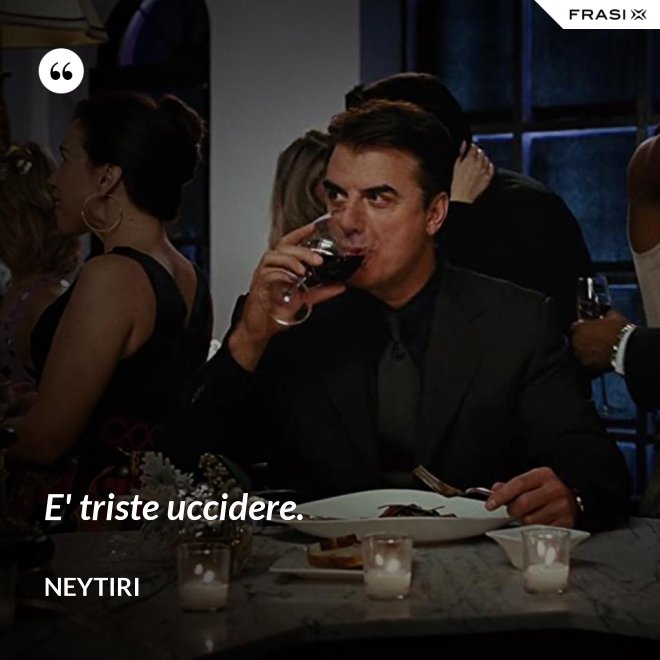 E' triste uccidere. - Neytiri