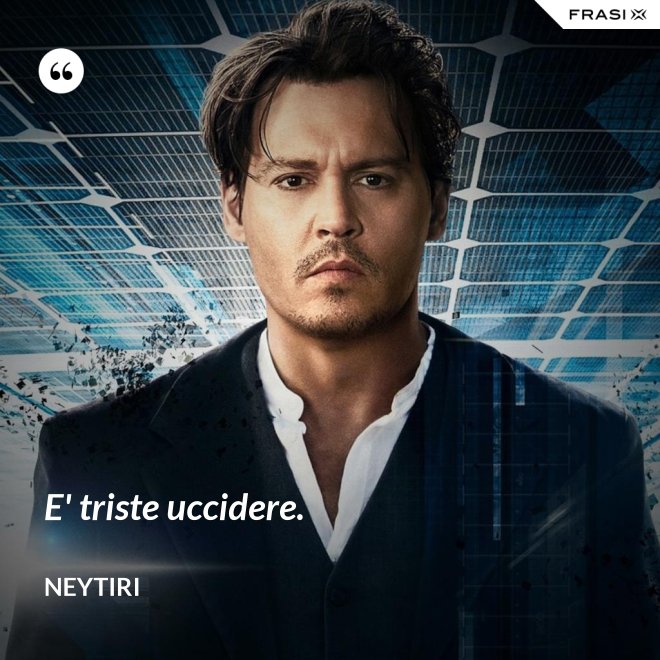 E' triste uccidere. - Neytiri