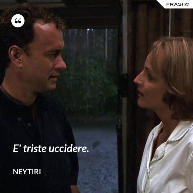 E' triste uccidere. - Neytiri