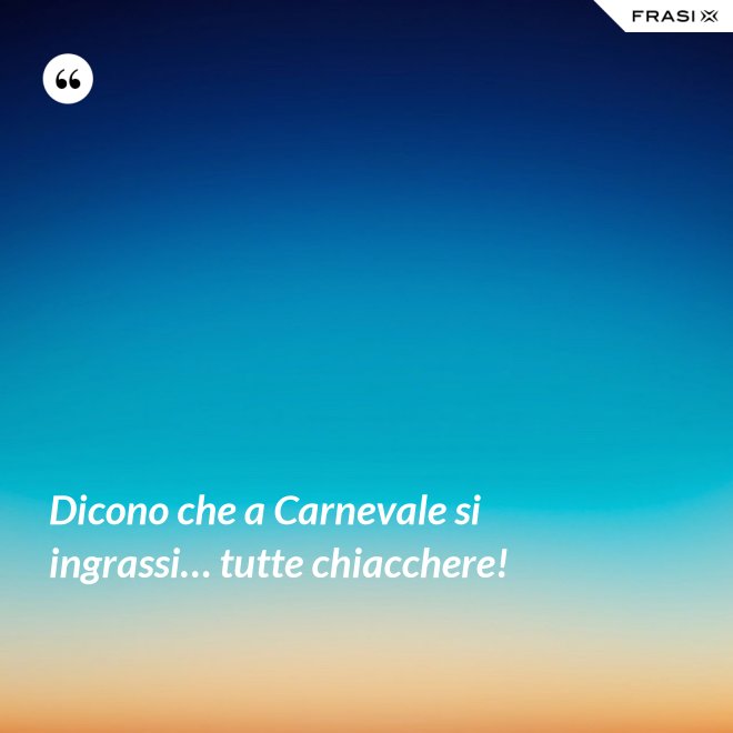 Dicono che a Carnevale si ingrassi… tutte chiacchere! - Anonimo