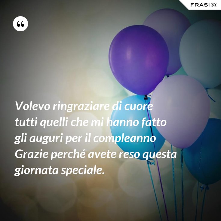 Volevo ringraziare di cuore tutti quelli che mi hanno