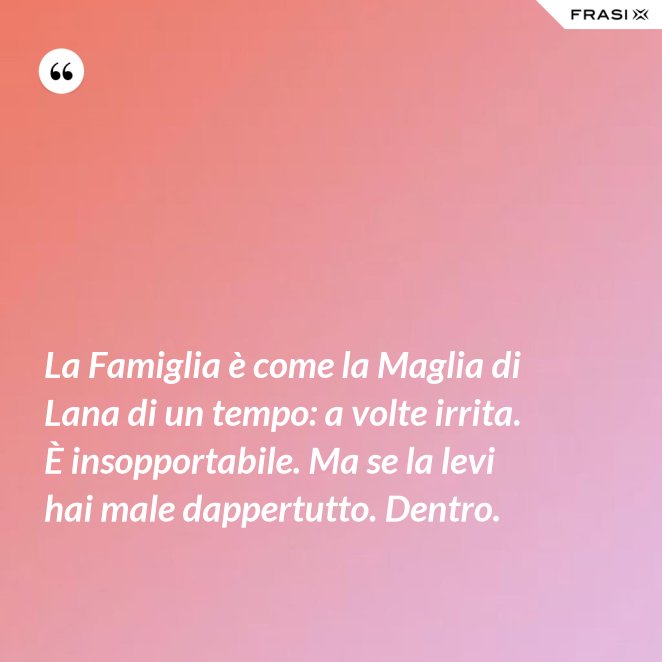 Frasi Sulla Famiglia Unita Le Piu Belle Da Condividere