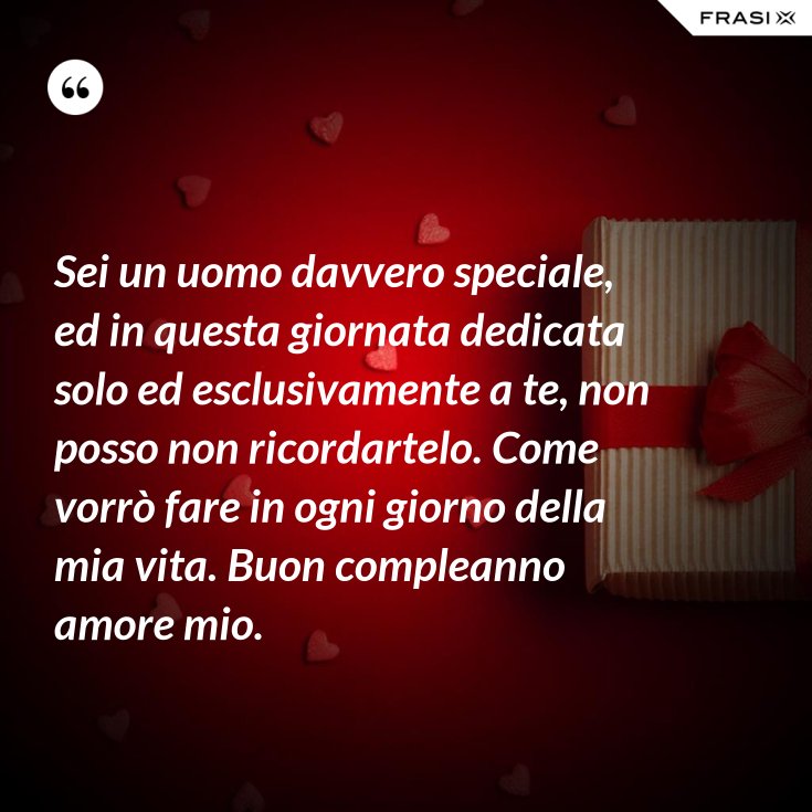 Sei L Uomo Della Mia Vita Frasi