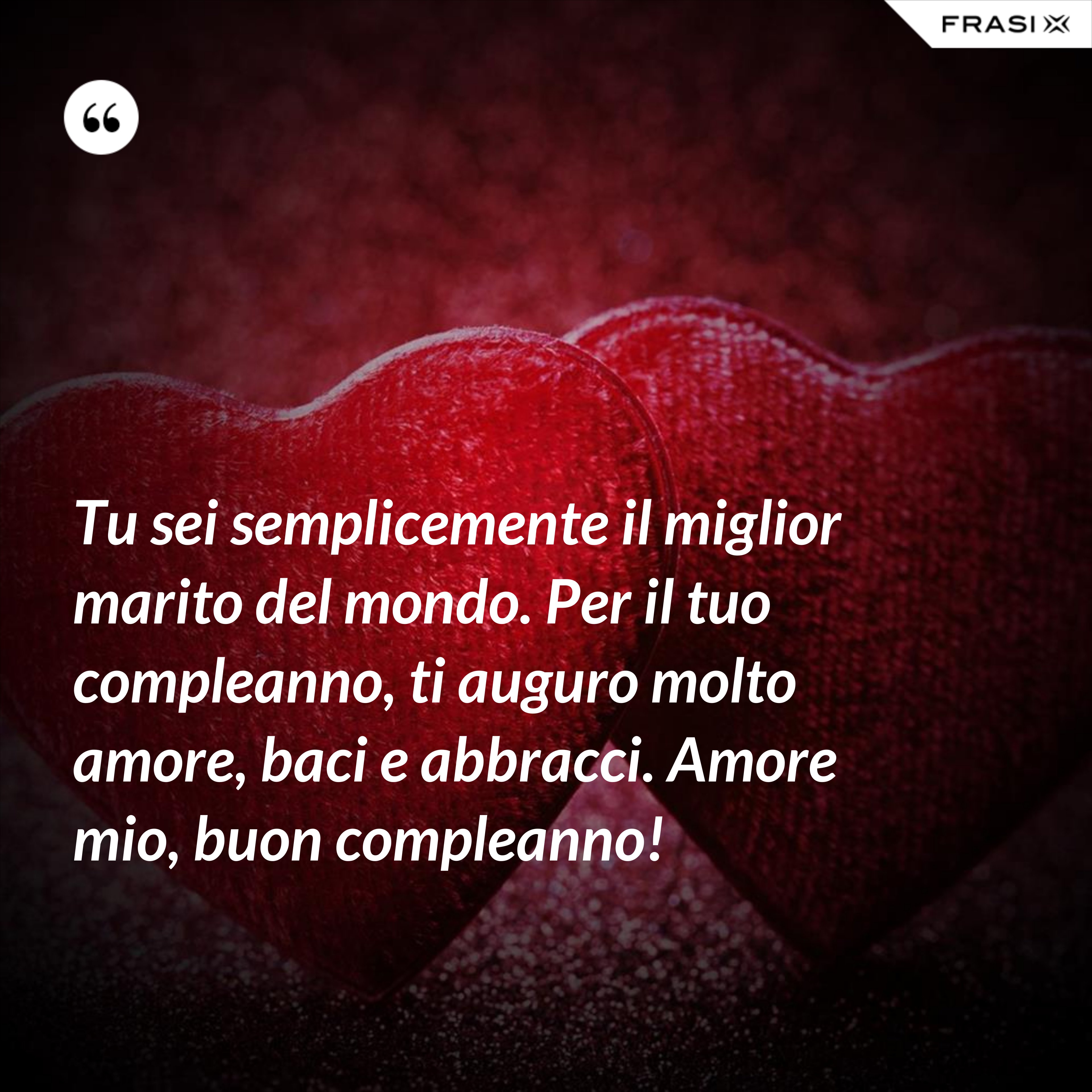 Buon Compleanno Amore Mio 50 Frasi E Immagini Di Auguri Per Lui