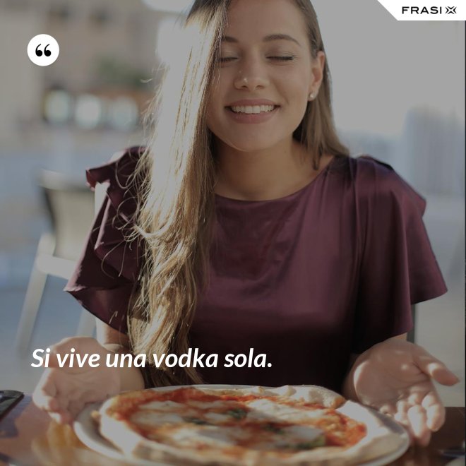 Si vive una vodka sola. - Anonimo