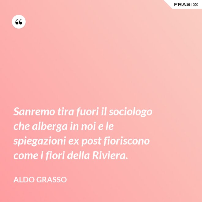 Sanremo tira fuori il sociologo che alberga in noi e le spiegazioni ex post fioriscono come i fiori della Riviera. - Aldo Grasso