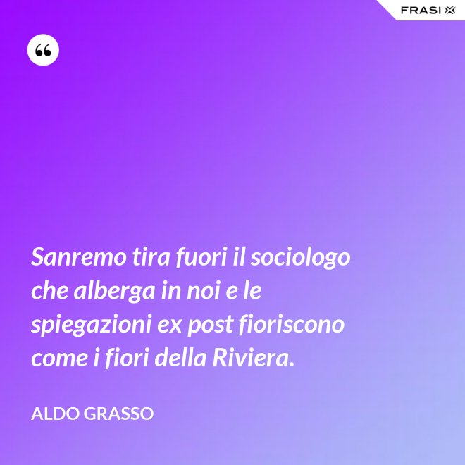 Sanremo tira fuori il sociologo che alberga in noi e le spiegazioni ex post fioriscono come i fiori della Riviera. - Aldo Grasso