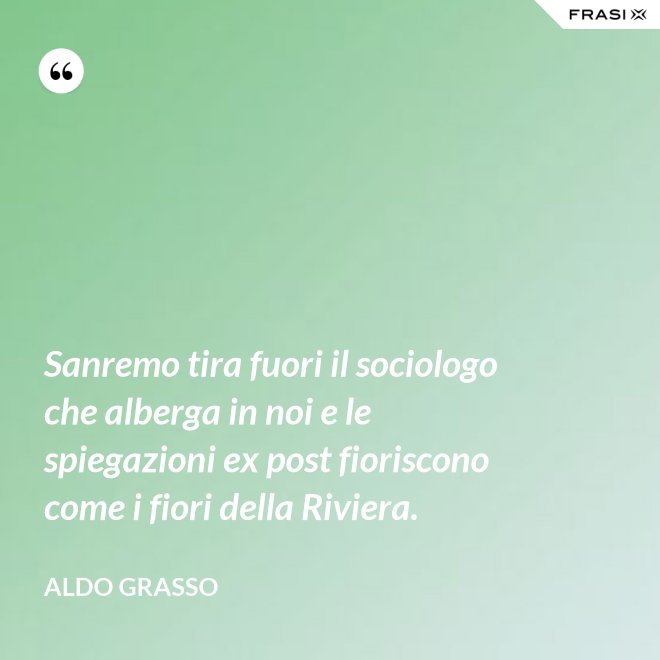 Sanremo tira fuori il sociologo che alberga in noi e le spiegazioni ex post fioriscono come i fiori della Riviera. - Aldo Grasso