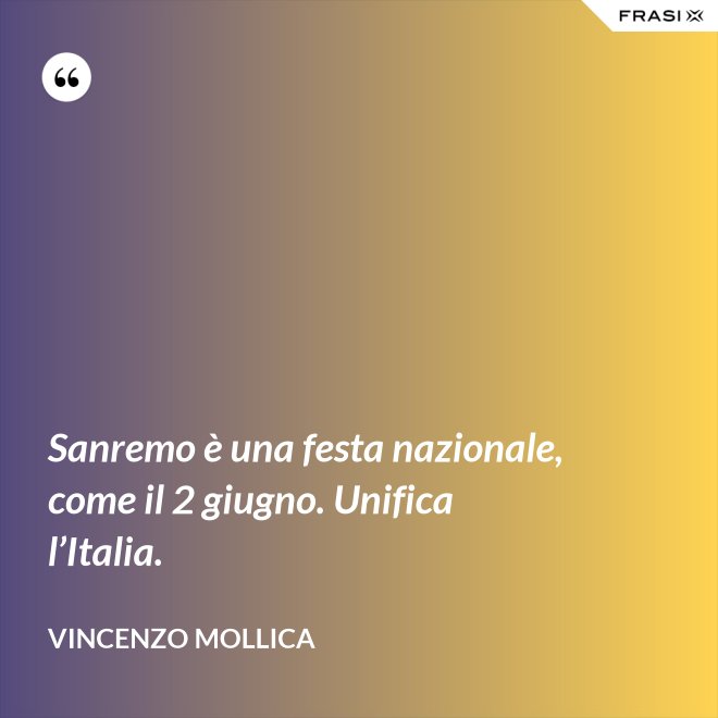 Sanremo è una festa nazionale, come il 2 giugno. Unifica l’Italia. - Vincenzo Mollica