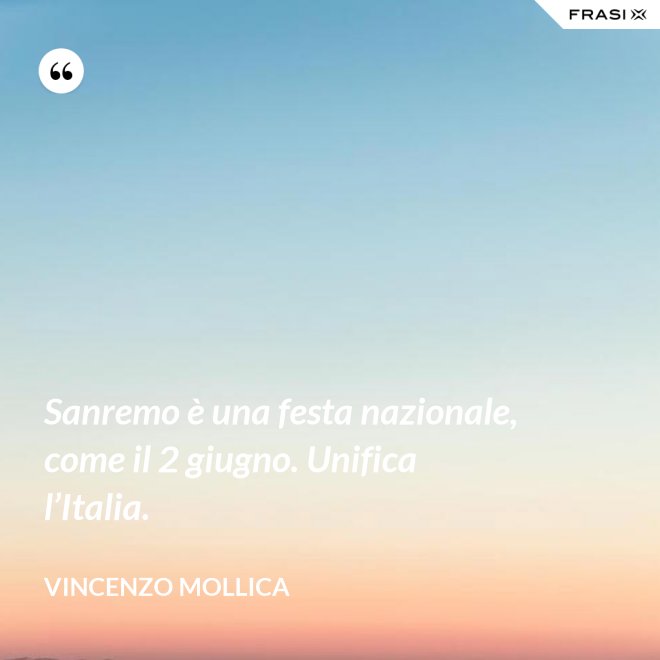 Sanremo è una festa nazionale, come il 2 giugno. Unifica l’Italia. - Vincenzo Mollica