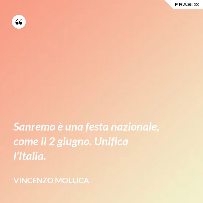 Sanremo è una festa nazionale, come il 2 giugno. Unifica l’Italia. - Vincenzo Mollica