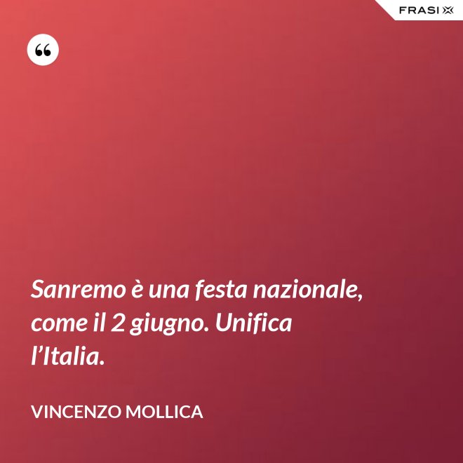 Sanremo è una festa nazionale, come il 2 giugno. Unifica l’Italia. - Vincenzo Mollica