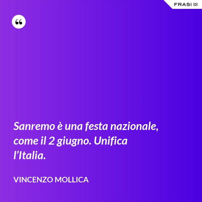 Sanremo è una festa nazionale, come il 2 giugno. Unifica l’Italia. - Vincenzo Mollica