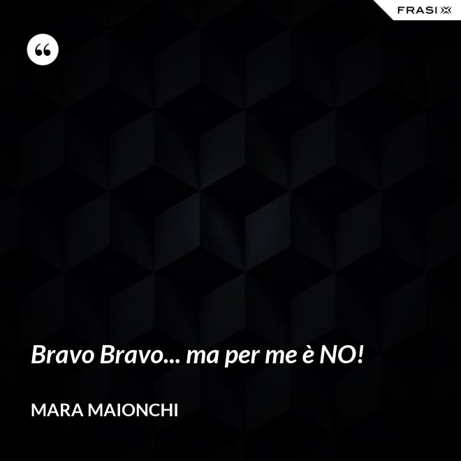 Bravo Bravo... ma per me è NO! - Mara Maionchi