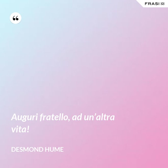 Auguri fratello, ad un’altra vita! - Desmond Hume