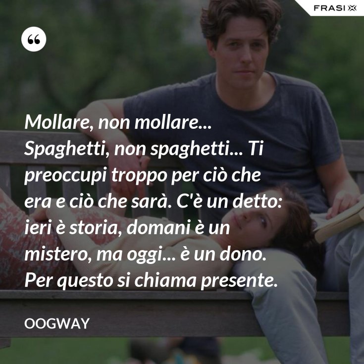 Ieri è Storia Domani è Un Mistero