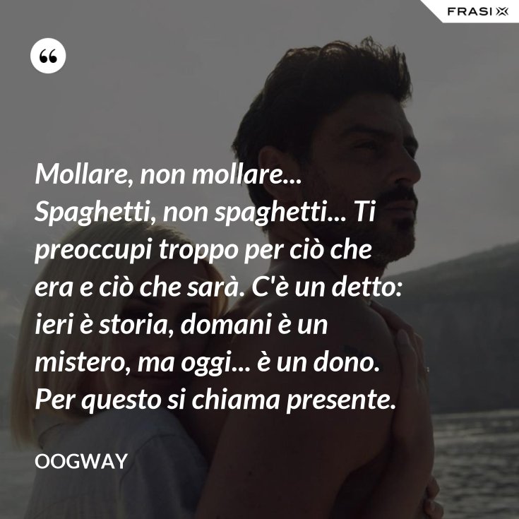 Ti Preoccupi Troppo Di Ciò Che Era