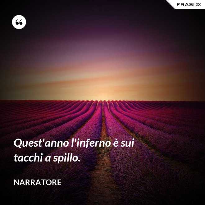 Quest'anno l'inferno è sui tacchi a spillo. - Narratore