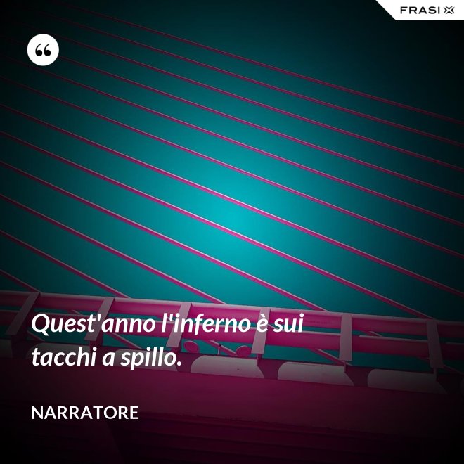 Quest'anno l'inferno è sui tacchi a spillo. - Narratore
