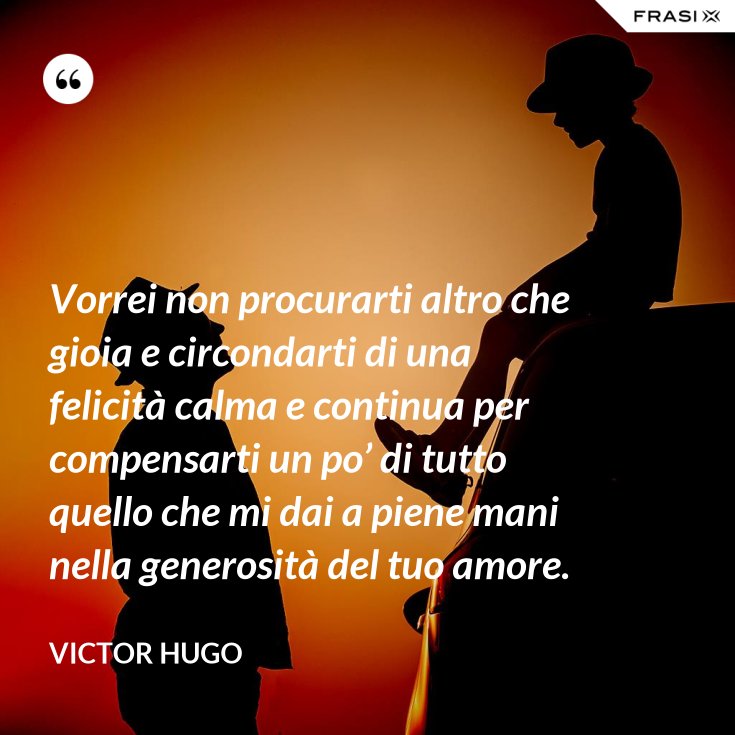 La Suprema Felicità Della Vita è Essere Amati