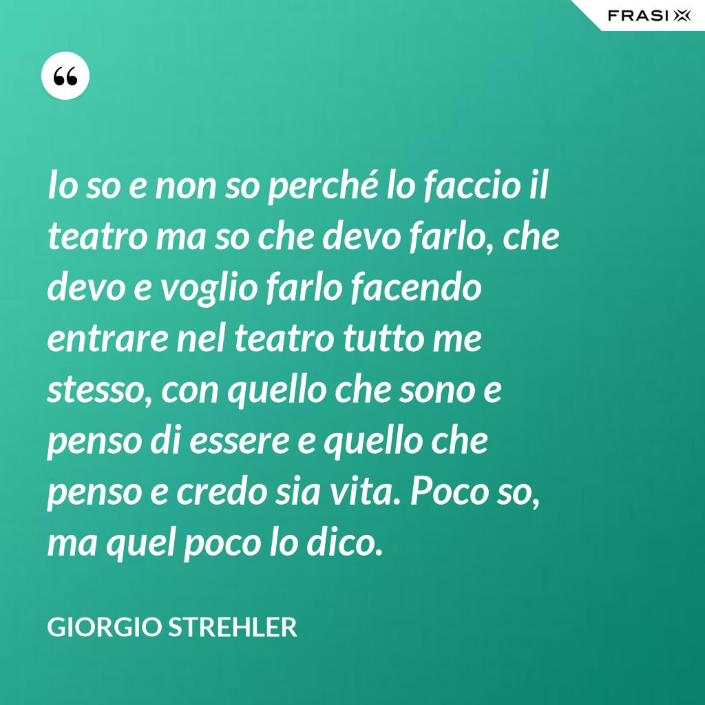 Dico Quello Che Penso E Faccio Quello Che Dico