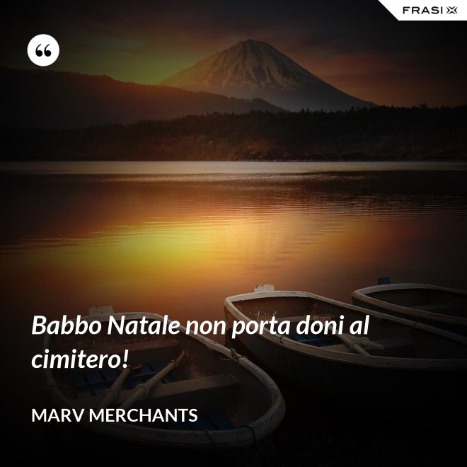 Babbo Natale non porta doni al cimitero! - Marv Merchants