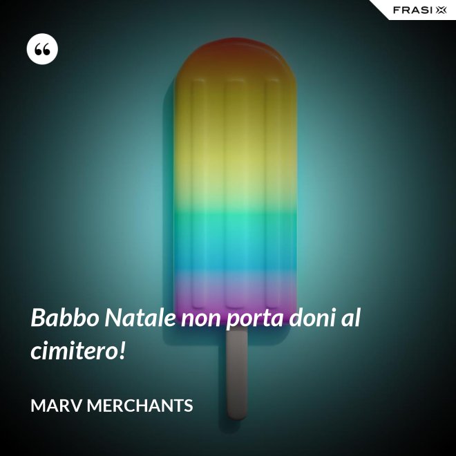 Babbo Natale non porta doni al cimitero! - Marv Merchants