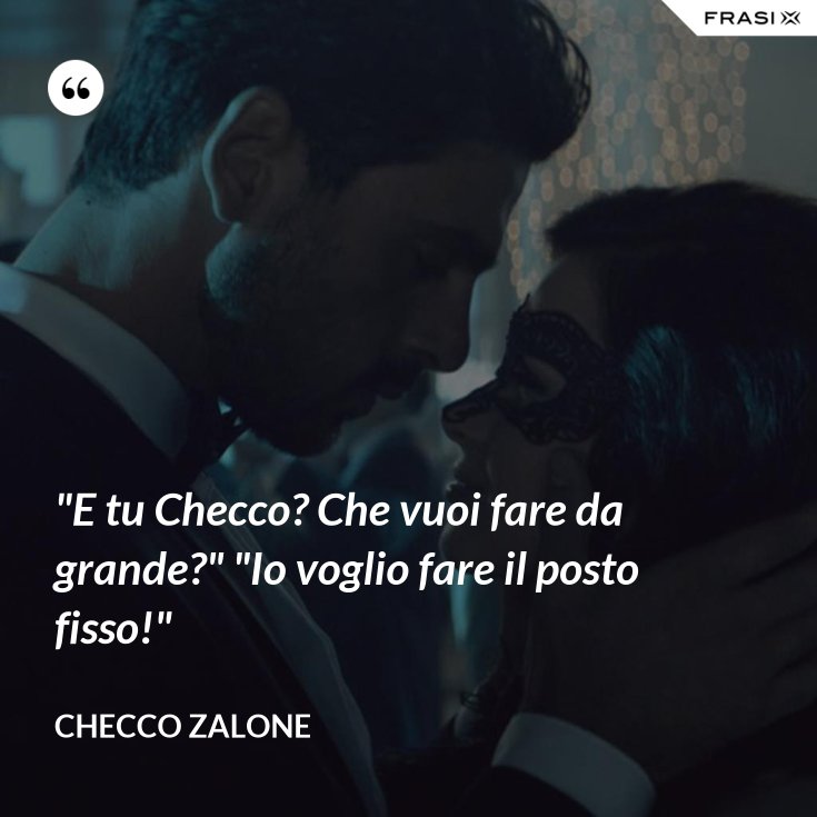 E Tu Checco Cosa Vuoi Fare Da Grande