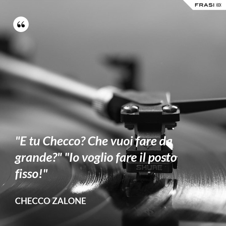 E Tu Checco Cosa Vuoi Fare Da Grande