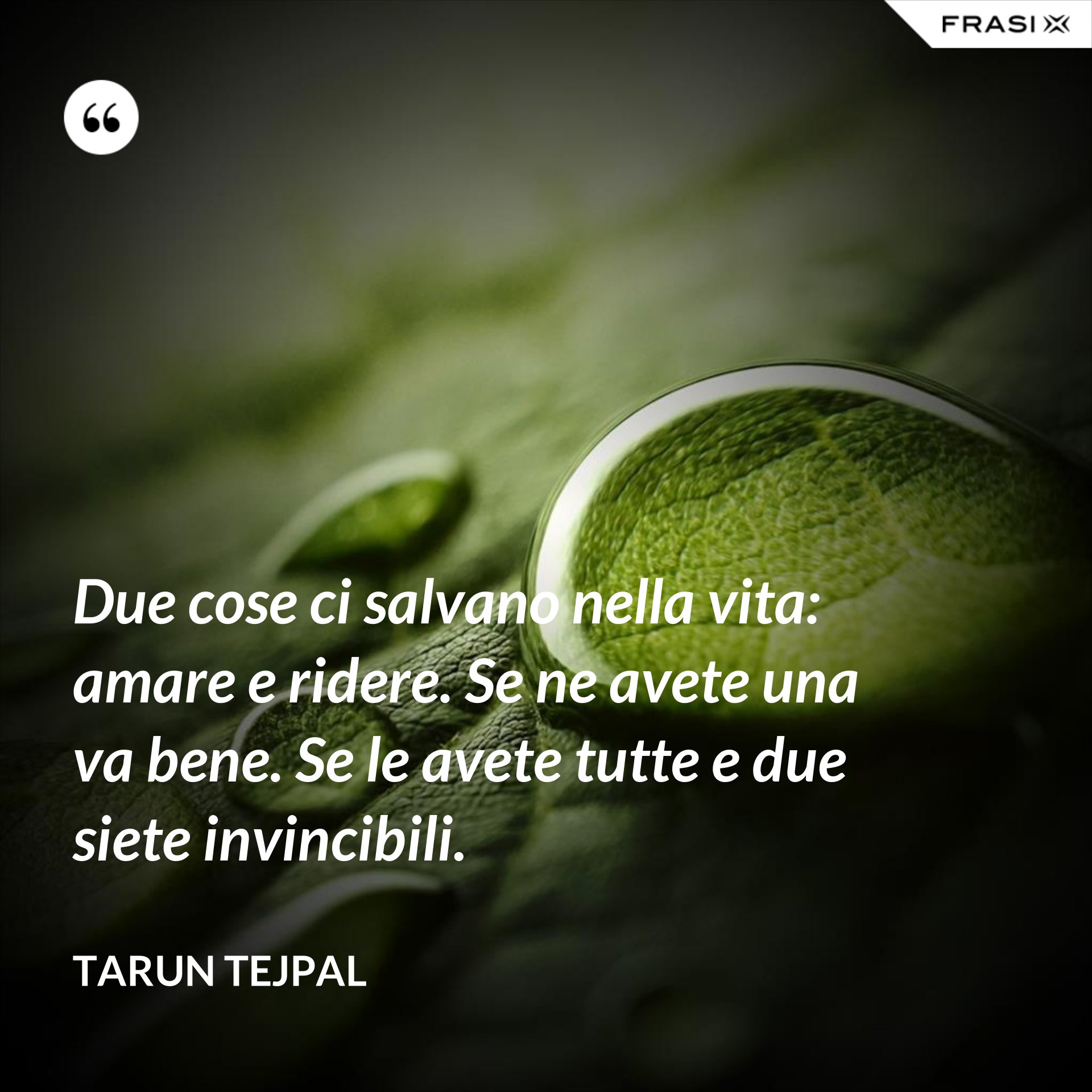 Due Cose Ci Salvano Nella Vita Amare E Ridere