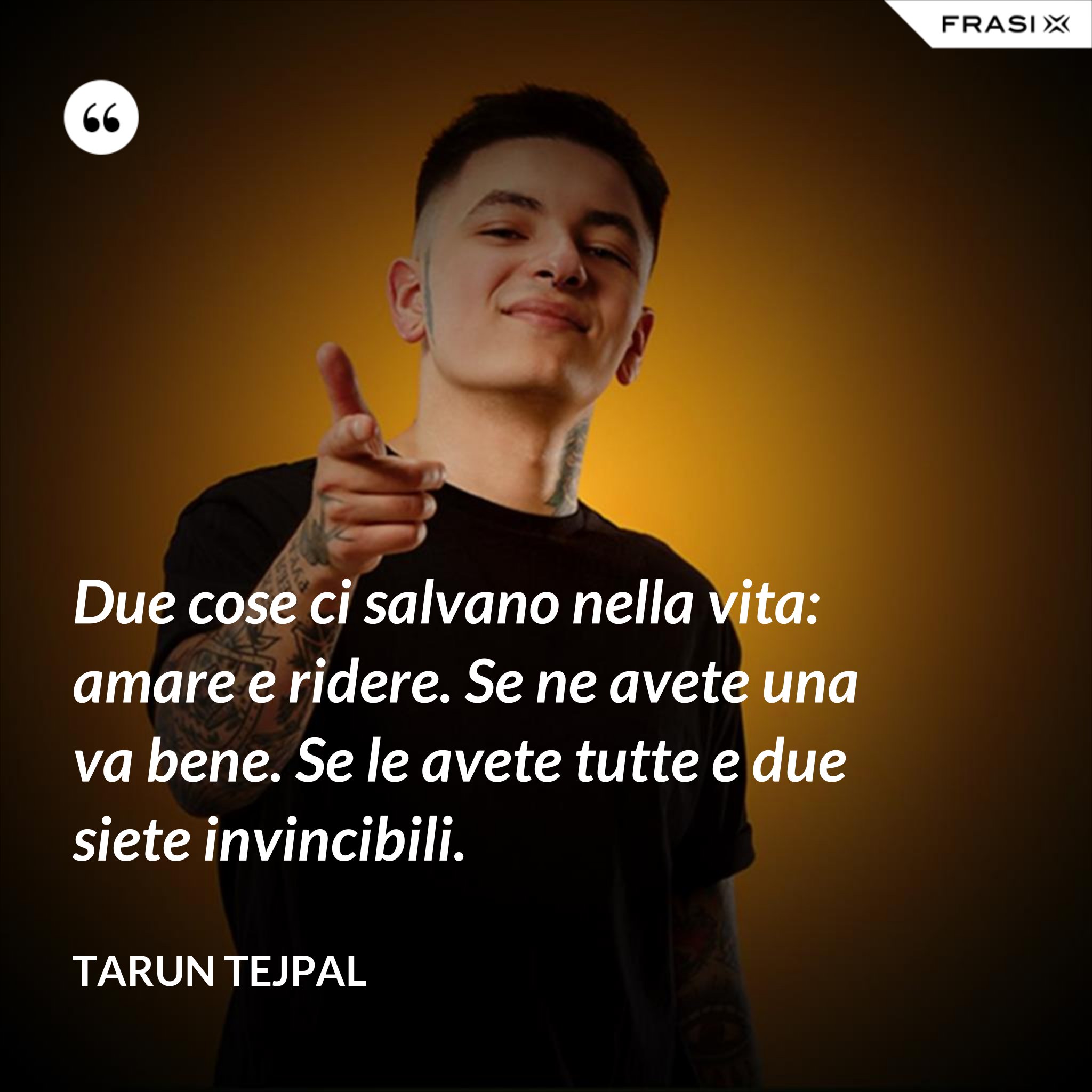 Due Cose Ci Salvano Nella Vita Amare E Ridere