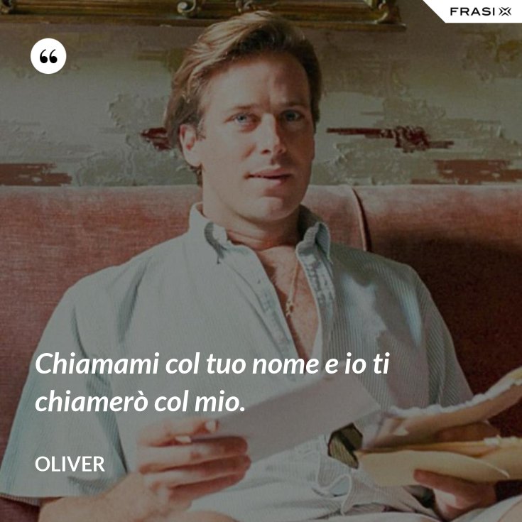 Chiamami Col Tuo Nome E Io Ti Chiamerò Col Mio