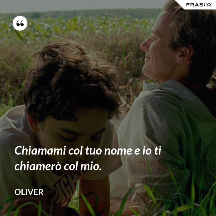 Chiamami Col Tuo Nome E Io Ti Chiamerò Col Mio