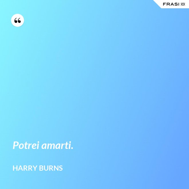 Potrei amarti. - Harry Burns