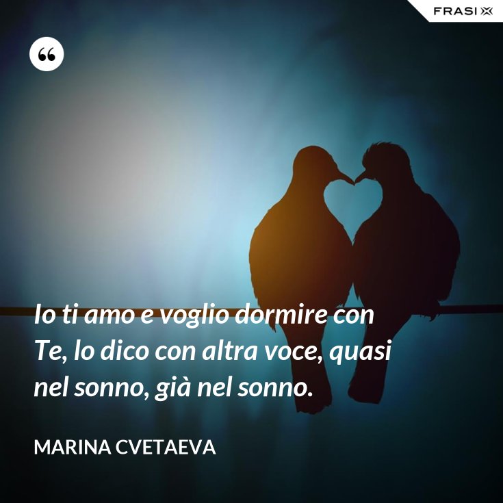 Io ti amo e voglio dormire