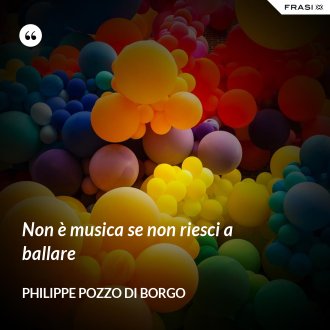 Non è musica se non riesci a ballare - Philippe Pozzo di Borgo