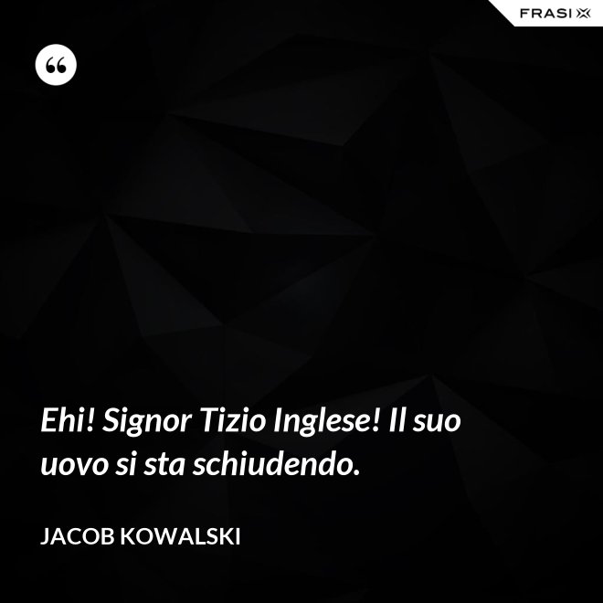 Ehi! Signor Tizio Inglese! Il suo uovo si sta schiudendo. - Jacob Kowalski