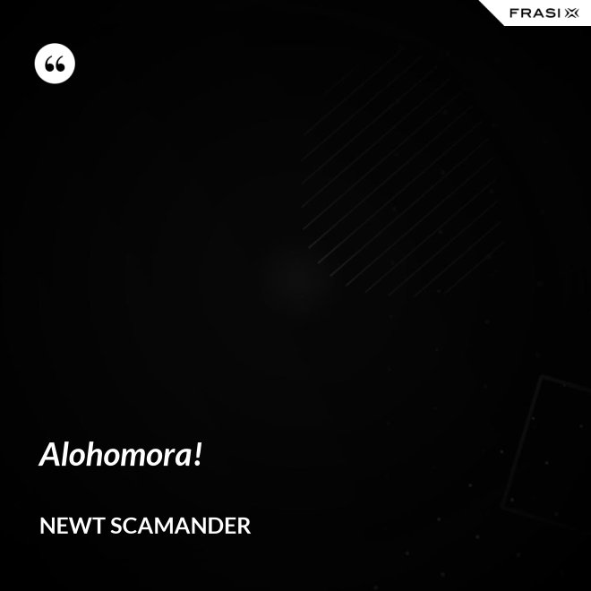 Alohomora! - Newt Scamander