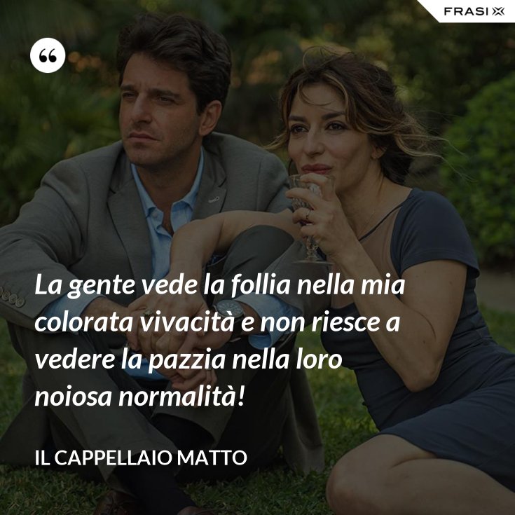 La Gente Vede La Follia Nella Mia Colorata Vivacità