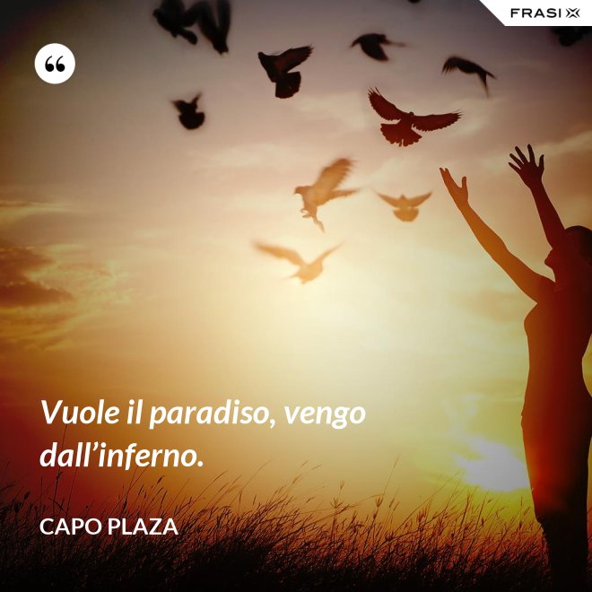 Vuole il paradiso, vengo dall’inferno. - Capo Plaza