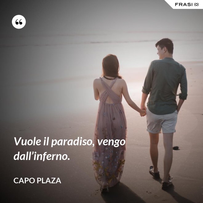 Vuole il paradiso, vengo dall’inferno. - Capo Plaza