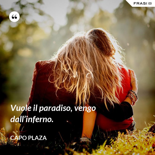 Vuole il paradiso, vengo dall’inferno. - Capo Plaza